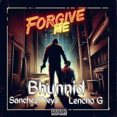 Forgive Me (feat. SanchezTreyz & Lencho G)