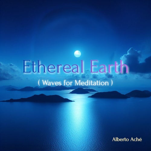 Ethereal Earth (Waves for Meditation)