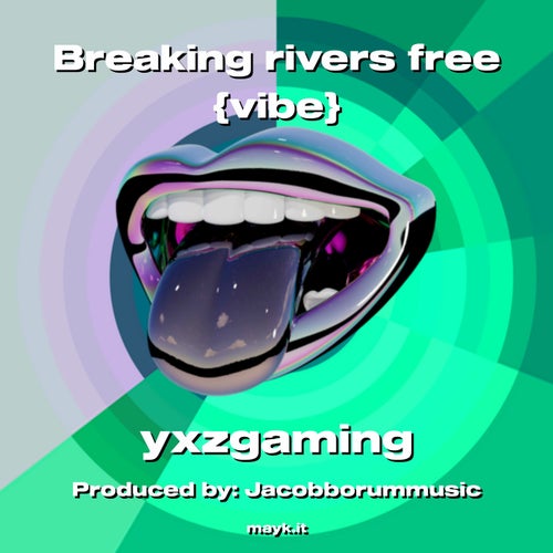Breaking rivers free vibe