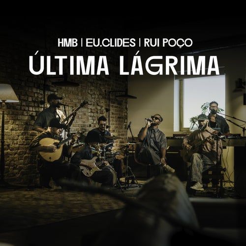 Última lágrima (feat. EU.CLIDES, Rui Poço) (Ao Vivo)