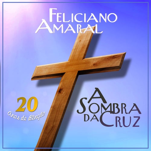 A Sombra da Cruz (20 Anos de Benção)