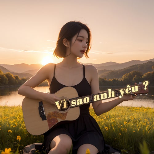 Vì sao anh yêu ?