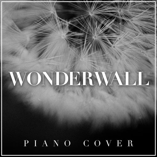 Wonderwall (Piano Version)