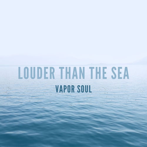 Louder Than the Sea