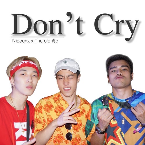 Don't Cry (feat. NICECNX, THE OLD ISE)