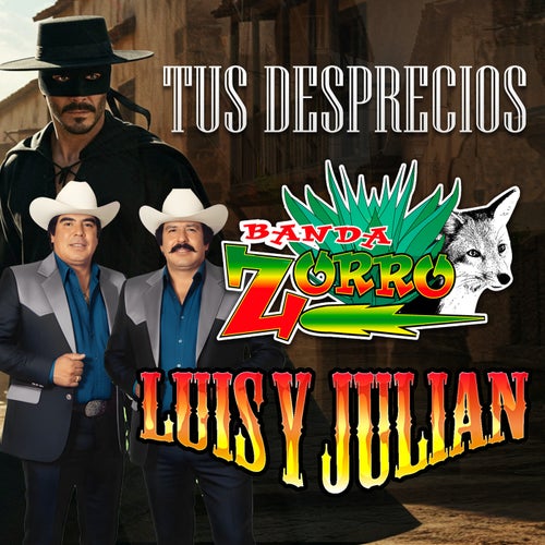 Tus Desprecios (feat. Luis Y Julian) [Dueto]