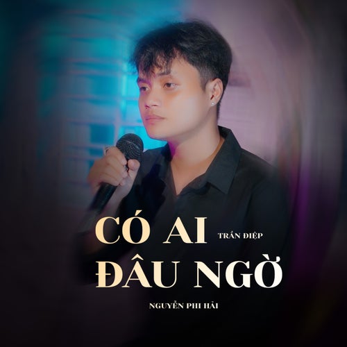 Có Ai Đâu Ngờ