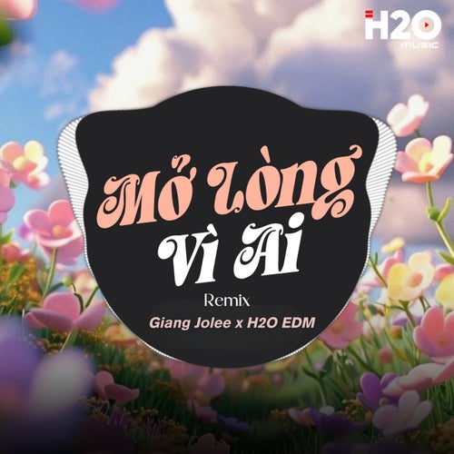 Mở Lòng Vì Ai (Remix)