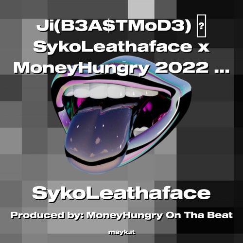 Ji(B3ATMoD3) SykoLeathaface x MoneyHungry 2022 HYDROFIRE