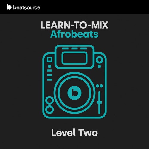 Learn-To-Mix Level 2 - Afrobeats playlist