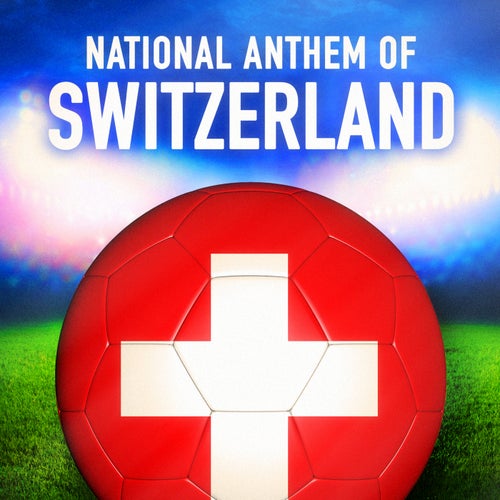 Switzerland: Schweizerpsalm / Le Cantique Suisse / Salmo Svizzero (Swiss National Anthem) - Single