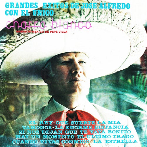 Grandes exitos de Jose Alfredo con el unico charro blanco