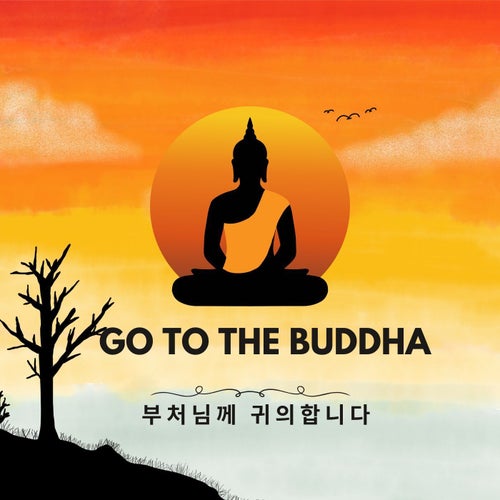Go to the Buddha