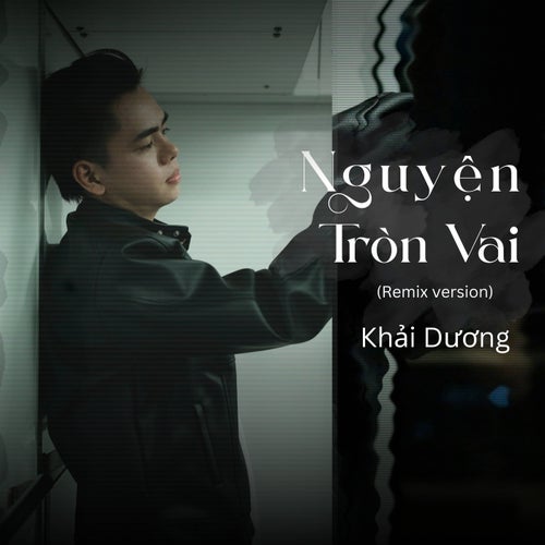 Nguyện Tròn Vai (Remix Version)