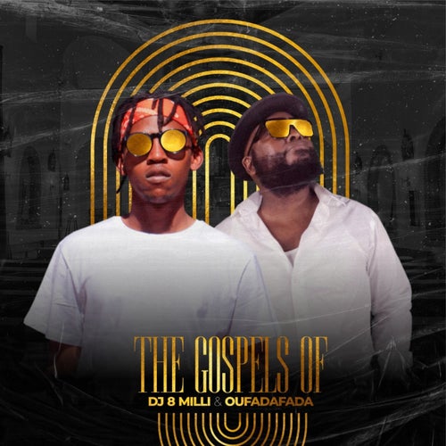 The Gospels Of Dj 8 Milli & Oufadafada