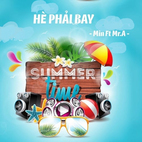 Hè Phải Bay (feat. Mr A)