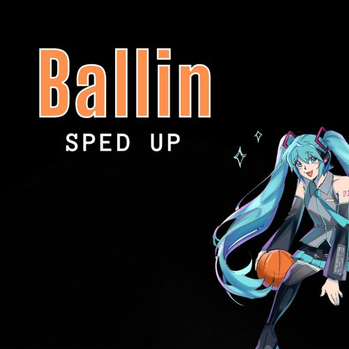 Ballin (Sped Up)