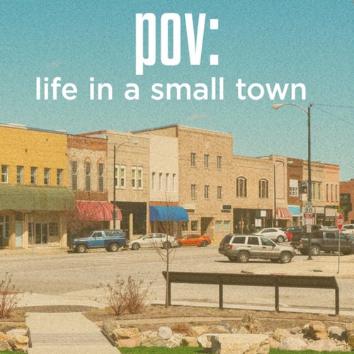 POV: life in a small town