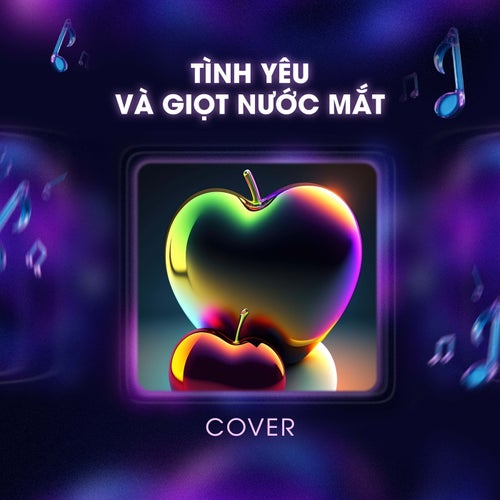 Tình Yêu Và Giọt Nước Mắt (Cover)