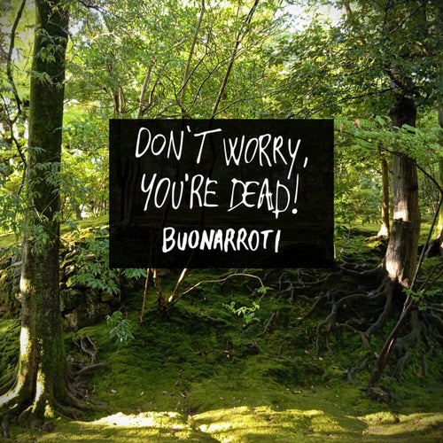 Don't Worry… You're Dead!