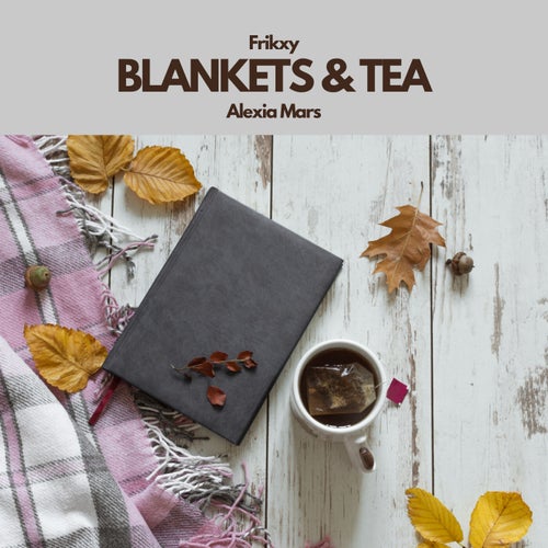 BLANKETS & TEA (feat. Alexia Mars)