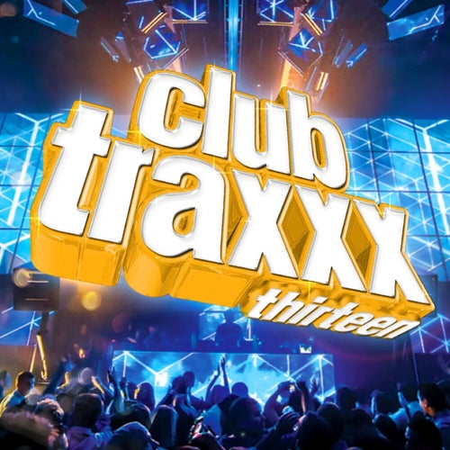 Clubtraxxx, Vol. 13 (Edited)