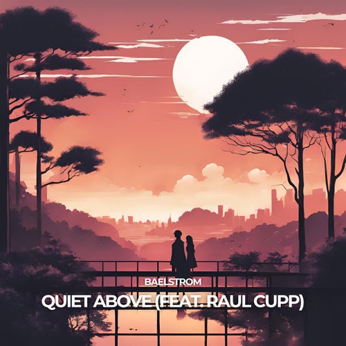 Quiet Above (feat. Raul Cupp)