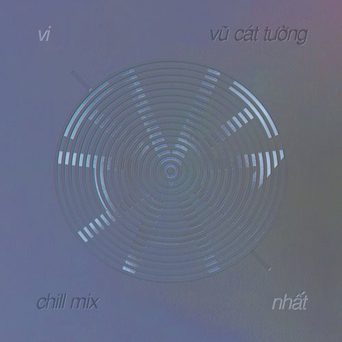 Vi Nhất (Chill Mix)