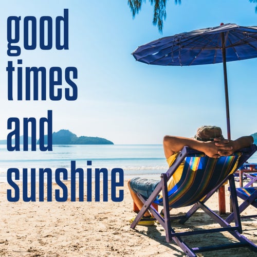 good times and sunshine