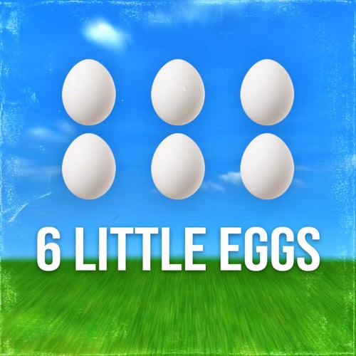 6 Little Eggs