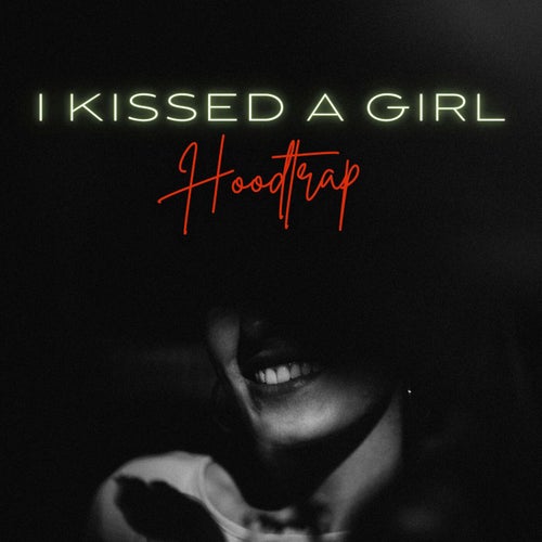 I Kissed a Girl (Hoodtrap)