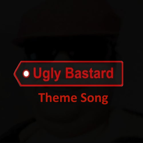 Ugly Bastard Theme Song