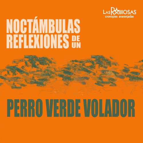 Noctámbulas reflexiones de un perro verde volador