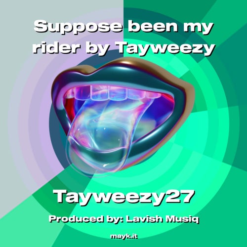 Suppose been my rider by Tayweezy