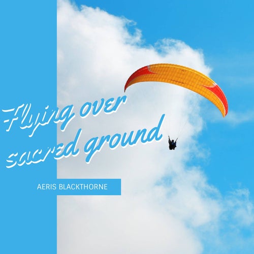 Flying Over Sacred Ground