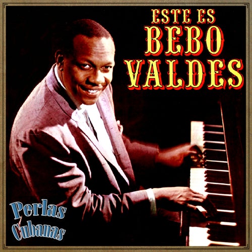 Perlas Cubanas, Este Es Bebo Valdés