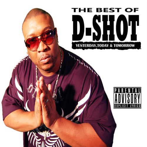 The Best of D-Shot: Yesterday, Today, & Tomorrow