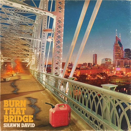 Burn That Bridge