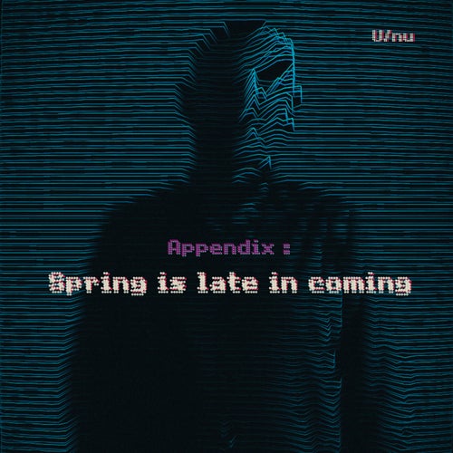 Appendix: Spring Is Late In Coming