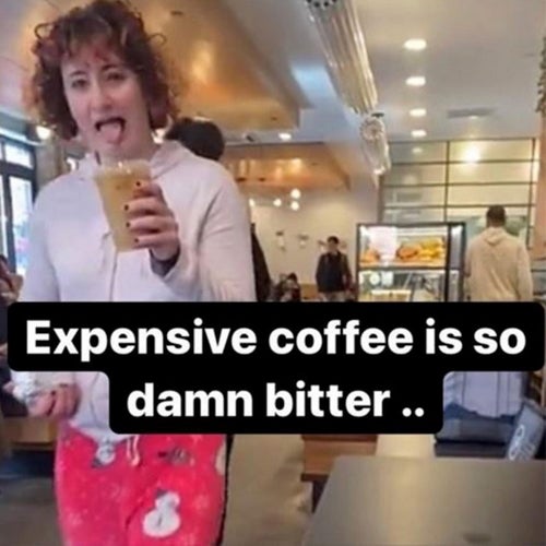 Expensive coffee is so damn bitter...