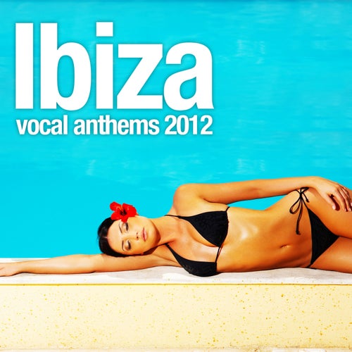 Ibiza Vocal Anthems 2012