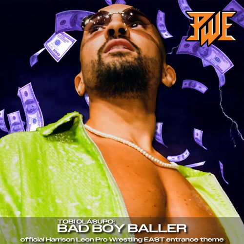 Bad Boy Baller (Harrison Leon Pro Wrestling EAST Entrance Theme)