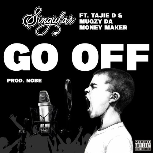 Go Off (feat. Tajie D & Mugzy Da Money Maker)