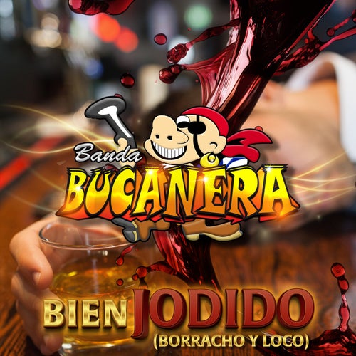 Bien Jodido (Borracho Y Loco)