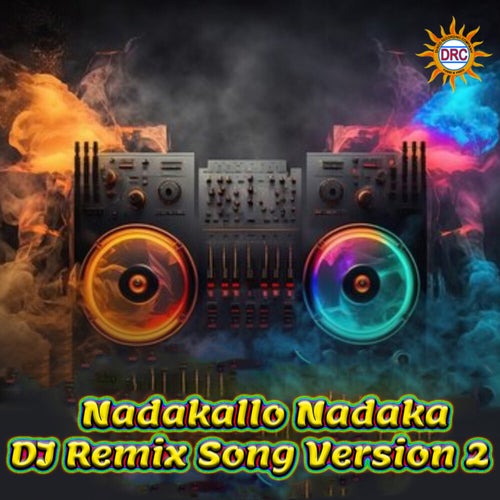 Nadakallo Nadaka (DJ Remix Song Version 2)