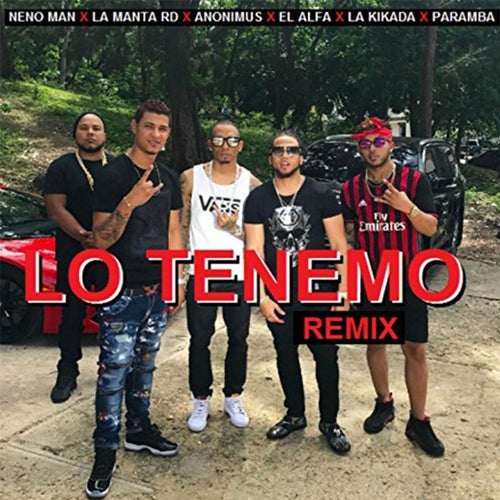 Lo Tenemo (feat. La Manta RD, Anonimus, Paramba, La Kikada & Neno Man)