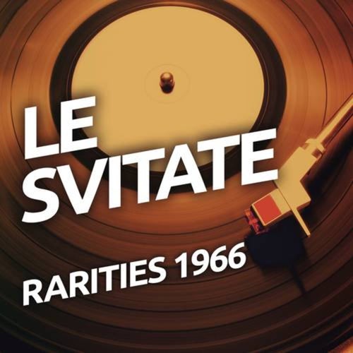 Le Svitate  - Rarietes 1966