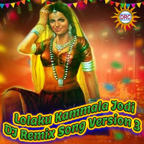 Lolaku Kammala Jodi (DJ Remix Song Version 3)