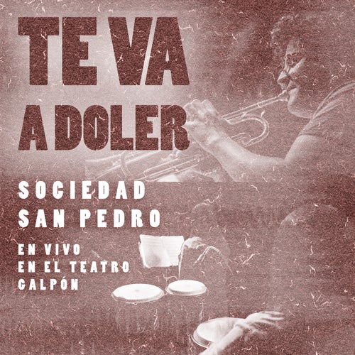 Te Va A Doler (En Vivo en el Teatro Galpón)