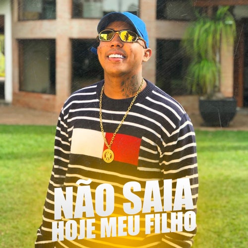 Não Saia Hoje Meu Filho